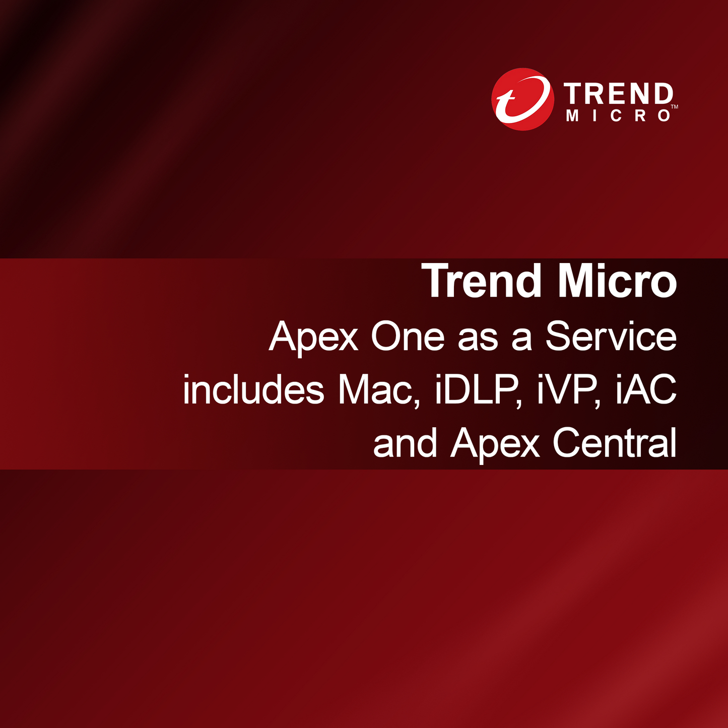 Trend Micro Apex One като услуга включва Mac, iDLP, iVP, iAC и Apex Central